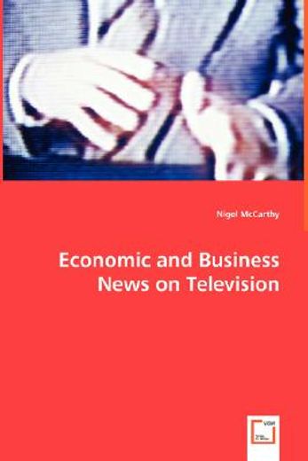 economic and business news on television - how political and business leaders connect with journalis