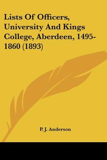 lists of officers, university and kings college, aberdeen, 1495-1860