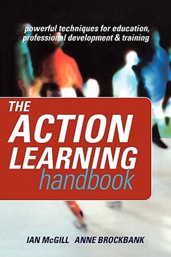 the action learning handbook,powerful techniques for education, professional development and training