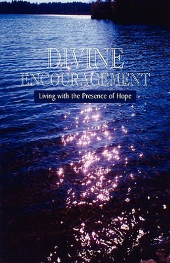divine encouragement,living with the presence of hope