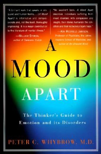 a mood apart,the thinker´s guide to emotion and its disorders (en Inglés)