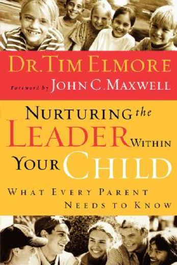 nurturing the leader within your child,what every paretn needs to know (en Inglés)