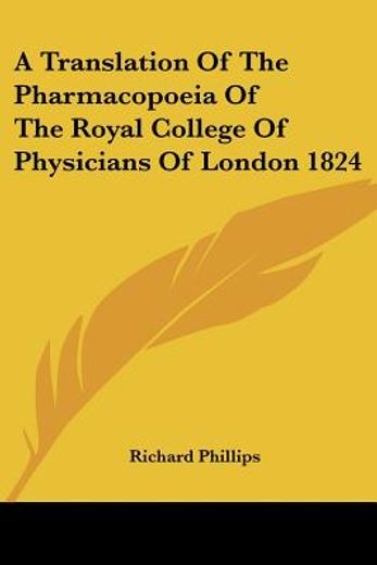 a translation of the pharmacopoeia of the royal college of physicians of london 1824