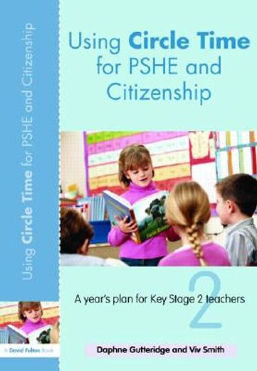 using circle time for pshe and citizenship,a year¦s plan for key stage 2 teachers