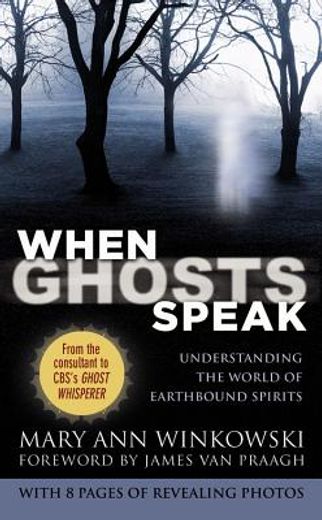 when ghosts speak,understanding the world of earthbound spirits