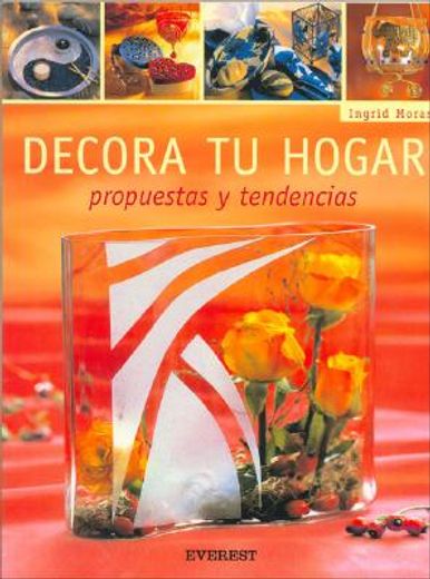 Decora tu hogar. Propuestas y tendencias (in Spanish)