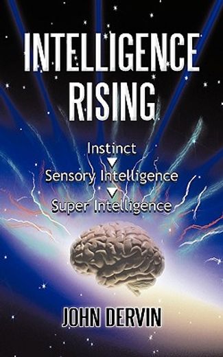 intelligence rising,from instinct to intelligence to super intelligence (en Inglés)
