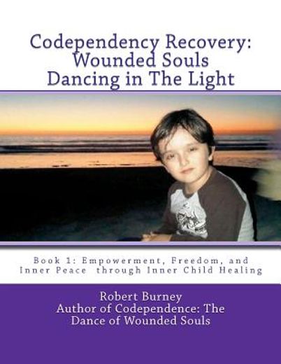codependency recovery: wounded souls dancing in the light (en Inglés)