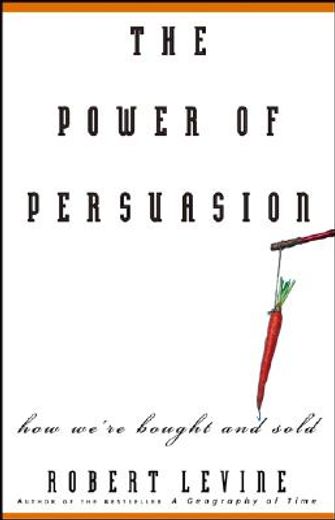 the power of persuasion,how we´re bought and sold