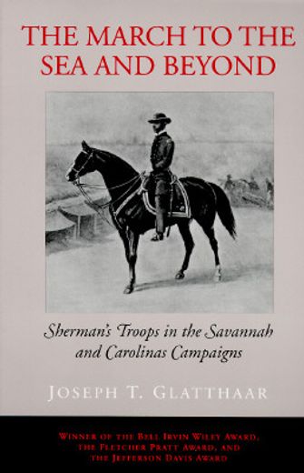the march to the sea and beyond,sherman´s troops in the savannah and carolinas campaigns (en Inglés)