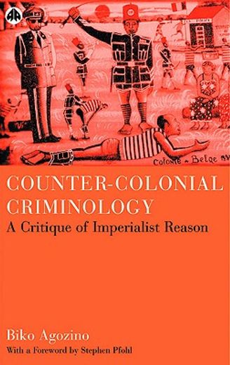 counter colonial criminology,a critique of imperialist reason