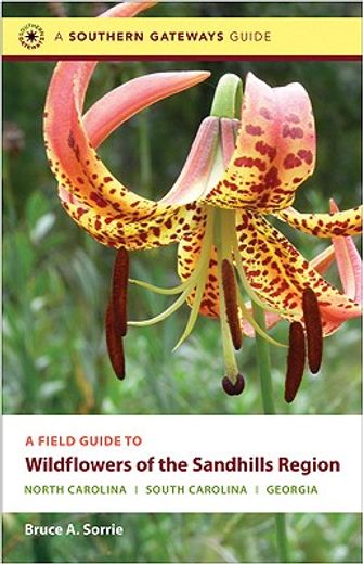 a field guide to wildflowers of the sandhills region,north carolina, south carolina, and georgia (en Inglés)