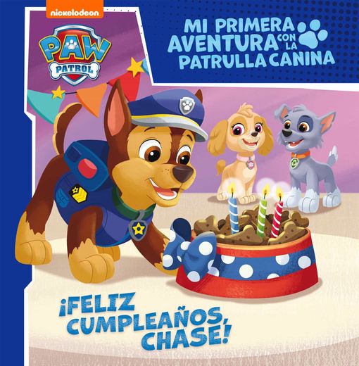 Feliz Cumpleaños, Chase! (mi Primera Aventura con la Patrulla Canina | paw Patrol) (in Spanish)