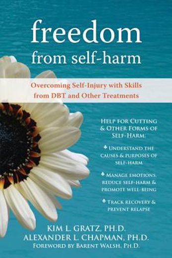 freedom from selfharm,overcoming cutting and other selfinjury through skills from effective treatments including dbt