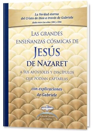 Las Grandes Enseñanzas Cósmicas de Jesús de Nazaret. Gabriele