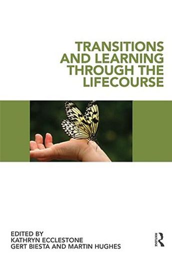 transitions and learning through the lifecourse,transitions and learning in education and life