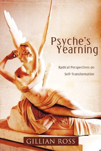 psyche’s yearning,radical perspectives on self-transformation