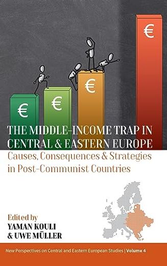 The Middle-Income Trap in Central and Eastern Europe: Causes, Consequences and Strategies in Post-Communist Countries (New Perspectives on Central and Eastern European Studies, 4) (en Inglés)