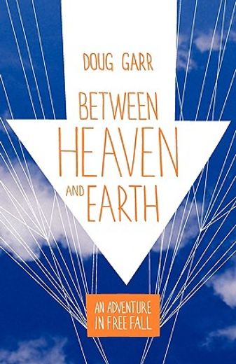 between heaven and earth,an adventure in free fall (en Inglés)