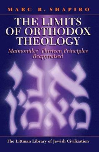 the limits of orthodox theology,maimonides` thirteen principles reappraised