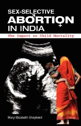 sex-selective abortion in india,the impact on child mortality