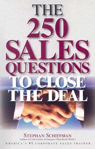 the 250 sales questions to close the deal
