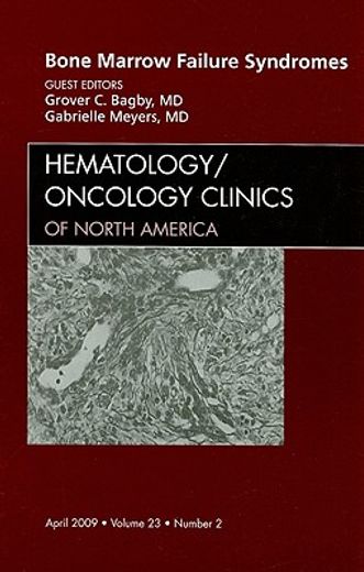 Bone Marrow Failure Syndromes, an Issue of Hematology/Oncology Clinics: Volume 23-2 (en Inglés)