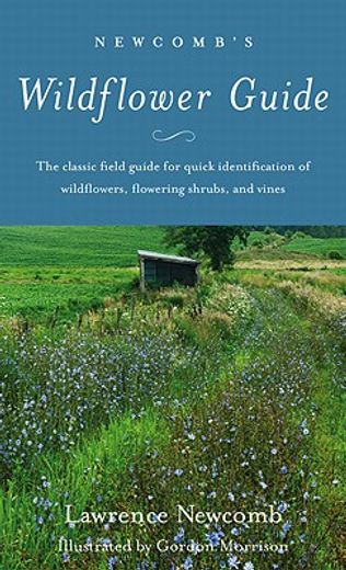 newcomb´s wildflower guide,an ingenious new key system for quick, positive field identification of the wildflowers, flowering s (in English)