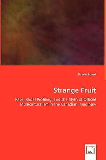 strange fruit,race, racial profiling, and the myth of official multiculturalism in the canadian imaginary