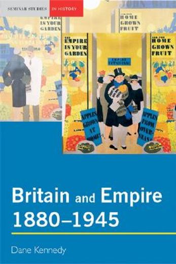 Britain and Empire, 1880-1945 (en Inglés)
