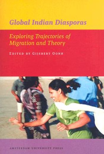 global indian diasporas,exploring trajectories of migration and theory
