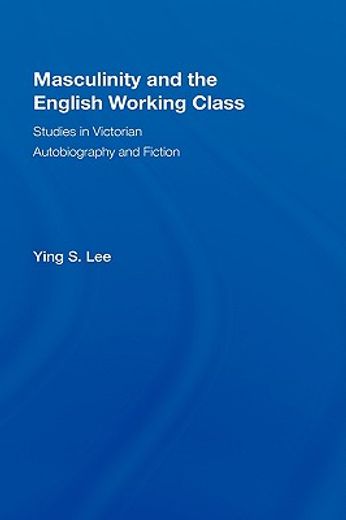 masculinity and the english working class, studies in victorian autobiography and fiction