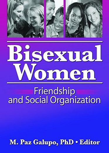 Bisexual Women: Friendship and Social Organization (en Inglés)