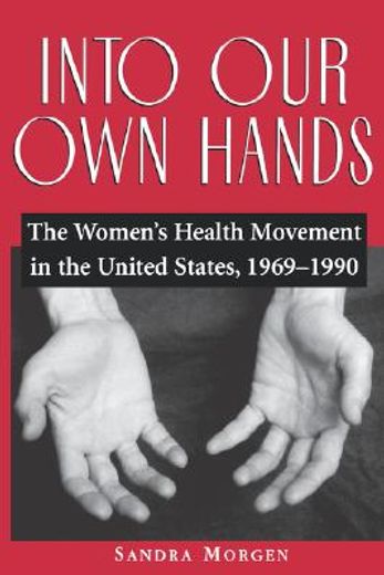 into our own hands,the women´s health movement in the united states, 1969-1990