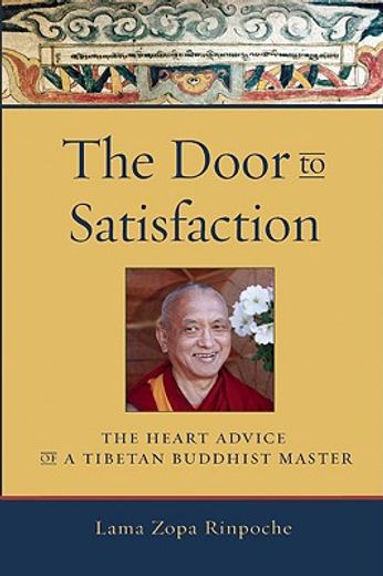 the door to satisfaction,the heart advice of a tibetan buddhist master
