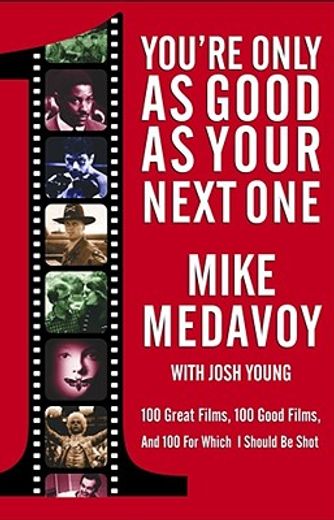 you´re only as good as your next one,100 great films, 100 good films, and 100 for which i should be shot