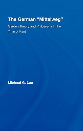 the german mittleweg,garden theory and philosophy in the time of kant