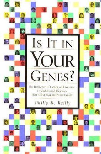 is it in your genes?,the influence of genes on common disorders and diseases that affect you and your family