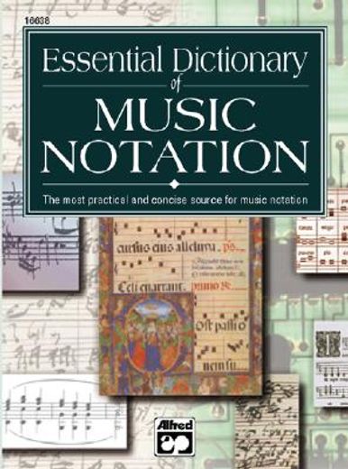 essential dictionary of music notation,the most practical and concise source for music notation
