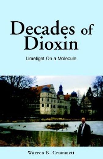 decades of dioxin,limelight on a molecule (en Inglés)
