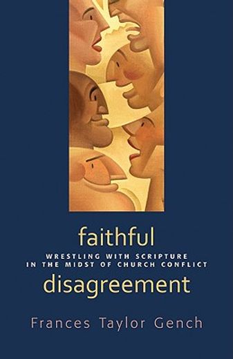 faithful disagreement,wrestling with scripture in the midst of church conflict