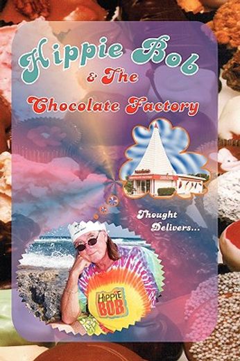 hippie bob & the chocolate factory,a true fairytale