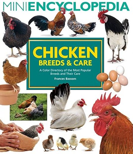mini encyclopedia of chicken breeds and care,a color directory of the most popular breeds and their care