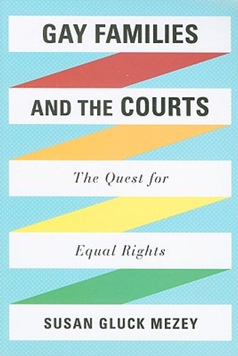 gay families and the courts,the quest for equal rights