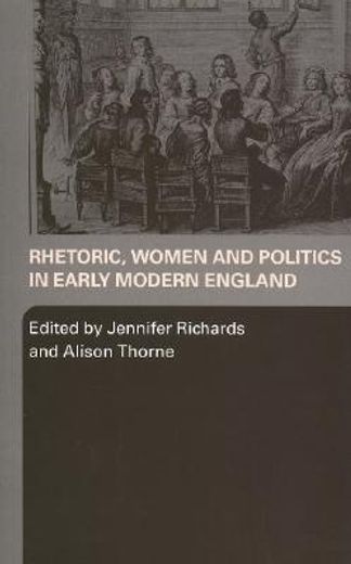 rhetoric, women and politics in early modern england