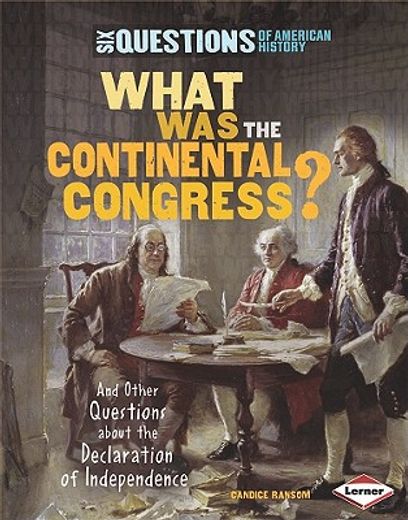 what was the continental congress?,and other questions about the declaration of independence