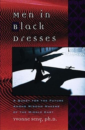 men in black dresses,a quest for the future among wisdom-makers of the middle east (en Inglés)