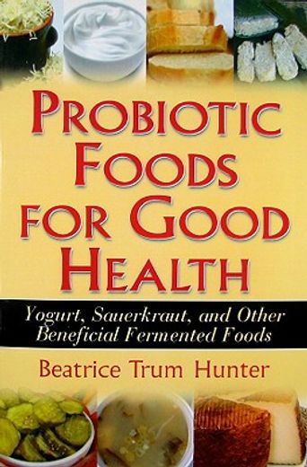 probiotic foods for good health,yogurt, sauerkraut, and other beneficial fermented foods