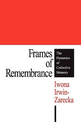 frames of remembrance,the dynamics of collective memory