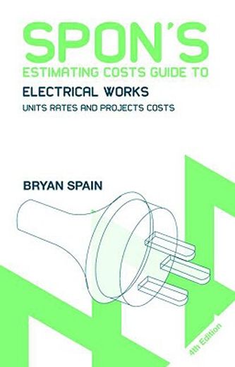 spon´s estimating costs guide to electrical works,unit rates and project costs